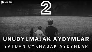 Unudylmajak Aydymlar 2 - Mix Tm (Turkmen Aydym - 2023)