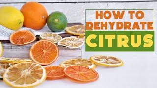 How to Dehydrate Citrus: Limes, Lemons, Oranges, Grapefruit and more! Drying citrus for the pantry!