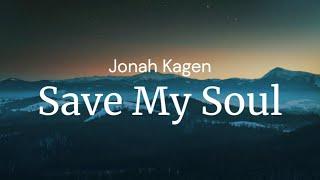 Save My Soul - Jonah Kagen / FULL SONG LYRICS