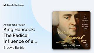 King Hancock: The Radical Influence of a… by Brooke Barbier · Audiobook preview