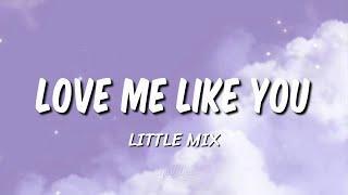 Little Mix – Love Me Like You (Lyrics)