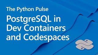 Python Pulse | Using PostgreSQL inside VS Code Dev Containers & GitHub Codespaces