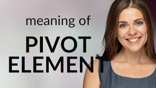 Understanding the "Pivot Element" in Context