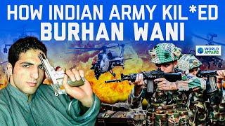 OPERATION ALL OUT: How the Indian Army Eliminated Burhan Wani | World Affairs