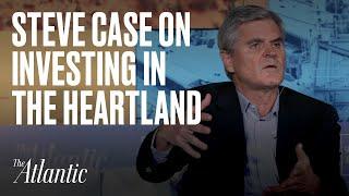 Steve Case shares why supporting companies in the heartland is the investment of a lifetime