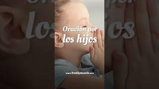 Oración por los hijos y la familia para protección y bendición -Freddy DeAnda