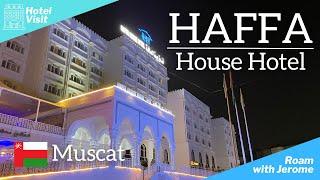 HAFFA HOUSE HOTEL - MUSCAT, OMAN  | Where to Stay in Muscat? | Hotel Visit