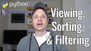 Pandas Dataframes #3 - Viewing, Sorting, and Filtering Data