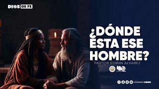 ¿DONDE ESTÁ ESE HOMBRE?  | PR EDWIN ALVAREZ | CA. HOSANNA