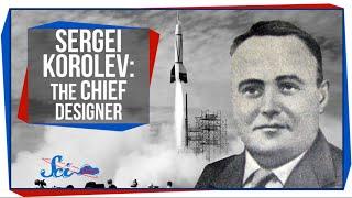 Great Minds: Sergei Korolev, The Chief Designer