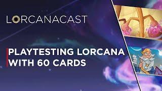 LorcanaCast EP 18 - Playtesting Lorcana With 60 Cards || A Disney Lorcana Podcast