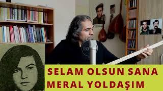 Ali Çiçek ( Ozan Garip )- SELAM OLSUN SANA MERAL YOLDAŞ ( Söz ve Müzik : OZAN GARİP ŞAHİN )