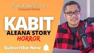 ALEANA | PAPA DUDUT STORIES