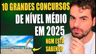 10 GRANDES CONCURSOS DE NÍVEL MÉDIO PARA 2025! (MILHARES DE VAGAS)