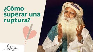 ¿Cómo superar una ruptura? | Sadhguru