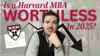 Is a Harvard MBA worthless in 2025?