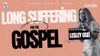 LONG SUFFERING FOR THE GOSPEL | PROPHETESS LESLEY OSEI | SUNDAY SERVICE | KINGDOM FULL TABERNACLE