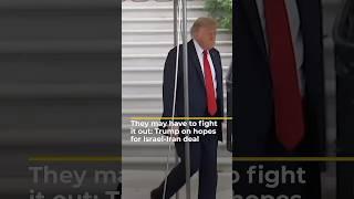 Trump hopes for Israel-Iran deal but cautions that fighting may be prolonged | AJ #shorts