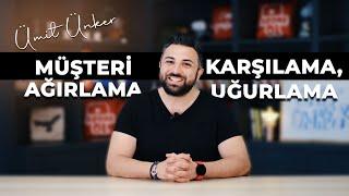 Müşteri Karşılama, Ağırlama, Uğurlama | Ümit Ünker