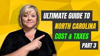 Ultimate Guide to Moving North Carolina 2024: Part 3 Costs & Taxes!  Watch This Before You MOVE