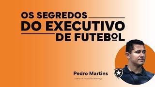 PEDRO MARTINS - EXECUTIVO DE FUTEBOL DO BOTAFOGO I OS SEGREDOS DO EXECUTIVO DE FUTEBOL#2