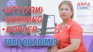 UTT (УЗИ), Skrining va Dopler tekshiruvlarining bir biridan farqi bormi ?