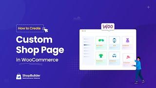 How to Create Custom Shop Page in WooCommerce [Updated]