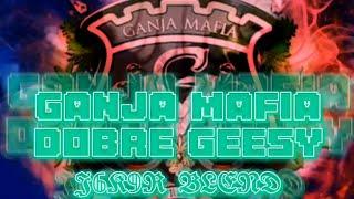 Ganja Mafia - Dobre Geesy (Prod. Dj Remo x VAYTO) // 𝕵𝟞𝕶𝟡𝕽 𝕭𝕷𝕰𝕹𝕯