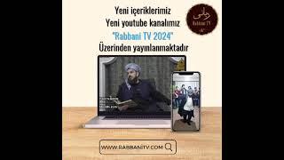 Yeni içeriklerimiz "Rabbani TV 2024" kanalımızdan yayınlamaktadır