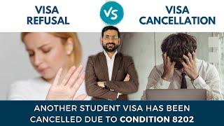 Visa Refusal VS Cancellation | Another Student Visa has been Cancelled due to Condition 8202