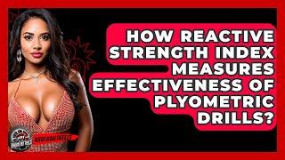 How Reactive Strength Index Measures Effectiveness Of Plyometric Drills? - Knock Out Reels