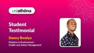 'UniAthena is a Place to be '- Danny Bwalya, Diploma in Environment Health and Safety Management