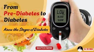 From Pre-Diabetes to Full-Blown Diabetes: Stages Of Diabetes Explained by Dr. P. Murugesan.
