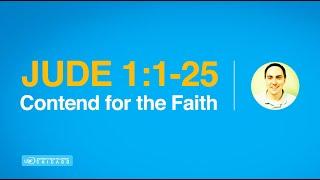 Contend for the Faith / Jude 1:1-25 / Chicago University Bible Fellowship