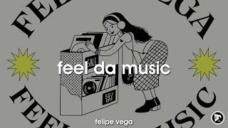 Felipe Vega - Feel Da Music