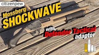 Mossberg Shockwave with Defender Tactical Adaptor