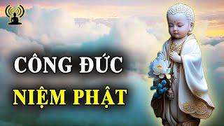 Niệm Phật có công đức vô lượng giúp sám hối tiêu trừ tội lỗi nhờ vậy thoát được nhiều kiếp nạn.