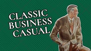 Why Classic Style is the KEY to EFFORTLESS Business Casual