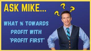 Ask Mike- What Percentage To Allocate Toward Profit Using Profit First?