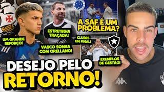 VASCO AGUARDA RETORNO DE ORELLANO EM 2025 I GESTÃO DE CRUZEIRO E BOTAFOGO EVIDENCIAM FRACASSO DA 777