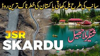 Jaglot Skardu Road JSR | Most Dangerous Roads of Pakistan | ShangriLa Resort & Upper Kachura Lake