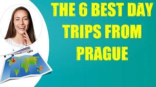 THE 6 BEST DAY TRIPS FROM PRAGUE & Travel Tips