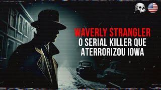 O Serial Killer de Waverly | Documentário criminal