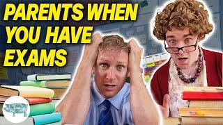 Parents When You Have Exams