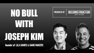 No Bull with Joseph Kim, Founder of LILA Games & Game Makers