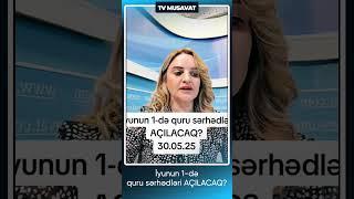 İyunun 1-də quru sərhədləri AÇILACAQ?  #tvmusavat #xəbərlər #azerbaycan #sonxəbərlər