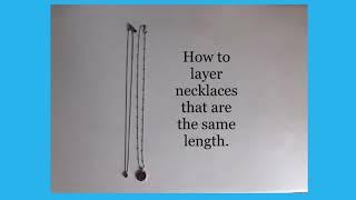 How to layer necklaces that are the same length.