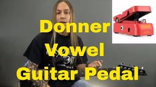 Donner Vowel Guitar Pedal (Wah and Volume) - Steve Stine Pedal Review