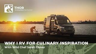 Why I RV for Culinary Inspiration with Wild Chef Sarah Glover