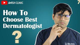 How To Choose Best Dermatologist Clinic Near You